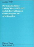 Der Sozialmediziner Ludwig Teleky (1872-1957) und die Entwicklung der Gewerbehygiene zur Arbeitsmedizin
