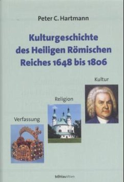 Kulturgeschichte des Heiligen Römischen Reiches 1648 bis 1806 - Hartmann, Peter Claus