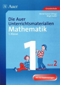 1. Klasse / Die Auer Unterrichtsmaterialien (für) Mathematik Bd.2 - Ganser, Bernd / Gailer, Birgit (Bearb.).