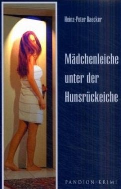Mädchenleiche unter der Hunsrückeiche - Baecker, Heinz-Peter