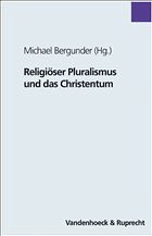 Religiöser Pluralismus und das Christentum - Bergunder, Michael (Hrsg.)