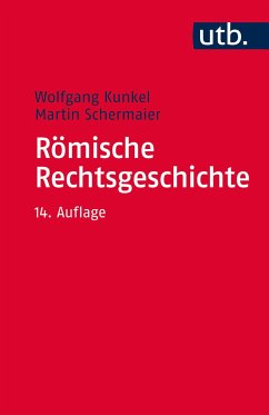 Römische Rechtsgeschichte - Kunkel, Wolfgang;Schermaier, Martin J.