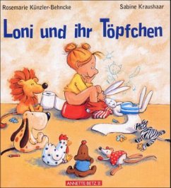 Loni und ihr Töpfchen - Künzler-Behncke, Rosemarie;Kraushaar, Sabine