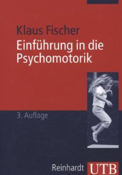 Einführung in die Psychomotorik - Fischer, Klaus