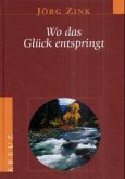 Wo das Glück entspringt