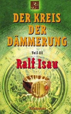 Der Kreis der Dämmerung Bd.3 - Isau, Ralf