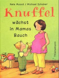 Knuffel wächst in Mamas Bauch - Moost, Nele; Schober, Michael