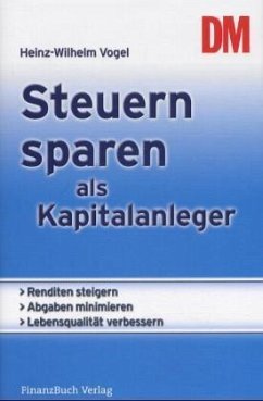 Steuern sparen als Kapitalanleger - Vogel, Heinz-Wilhelm