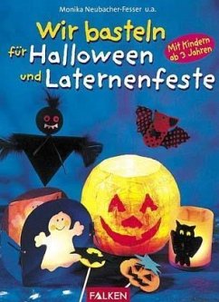 Wir basteln für Halloween und Laternenfeste - Von Monika Neubacher-Fesser, Petra Boniberger, Sabine Latorre u. a.