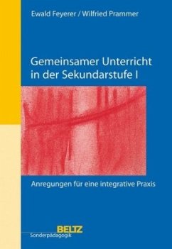Gemeinsamer Unterricht in der Sekundarstufe I - Prammer, Wilfried;Feyerer, Ewald