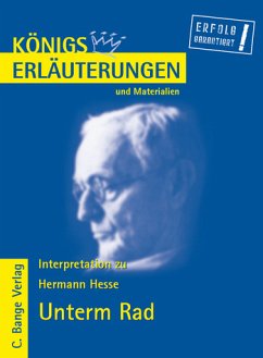 Königs Erläuterungen und Materialien, Bd.17: Erläuterungen zu Hermann Hesse, Unterm Rad. - Hesse, Hermann