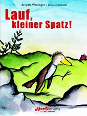 Lauf, kleiner Spatz! - Weninger, Brigitte; Ginsbach, Julia