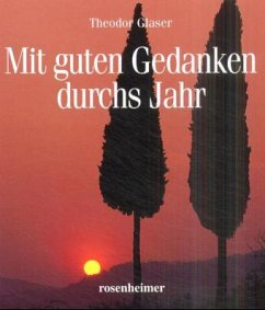 Mit guten Gedanken durchs Jahr - Glaser, Theodor