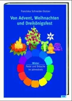 Von Advent, Weihnachten und Dreikönigsfest - Schneider-Stotzer, Franziska