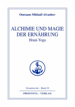 Alchemie und Magie der Ernährung - Hrani Yoga - Aïvanhov, Omraam Mikhaël