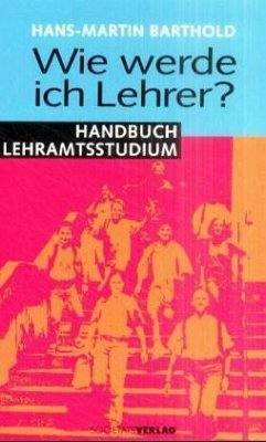 Wie werde ich Lehrer? - Barthold, Hans-Martin