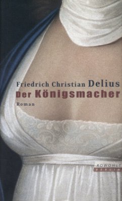 Der Königsmacher - Delius, Friedrich Christian