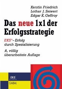 Das neue 1 × 1 der Erfolgsstrategie - Friedrich, Kerstin; Seiwert, Lothar J; Geffroy, Edgar K