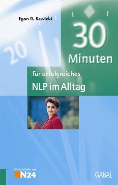 30 Minuten für erfolgreiches NLP im Alltag - Egon Sawizki 30 Minuten für erfolgreiches NLP im Alltag - Egon Sawizki