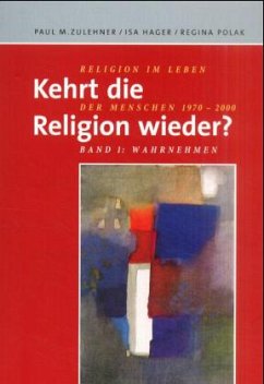 Kehrt die Religion wieder? Religion im Leben der Menschen 1970-2000 - Zulehner, Paul Michael;Hager, Isa;Polak, Regina