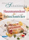 Alfons Schuhbecks Hausmannskost für Feinschmecker