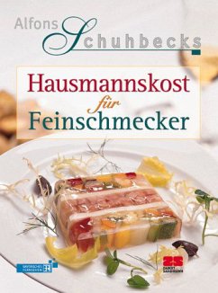 Alfons Schuhbecks Hausmannskost für Feinschmecker - Schuhbeck, Alfons