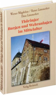 Thüringer Burgen und Wehranlagen im Mittelalter - Mägdefrau, Werner; Lämmerhirt, Rainer; Lämmerhirt, Dana