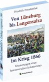 Erinnerungen eines hannoverschen Infanteristen von Lüneburg nach Langensalza 1866