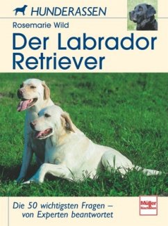 Der Labrador Retriever - Wild, Rosemarie