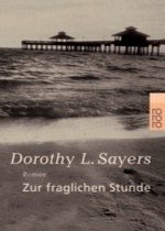 Zur fraglichen Stunde - Sayers, Dorothy L.