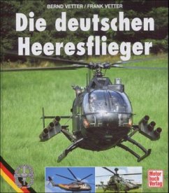 Die deutschen Heeresflieger - Vetter, Bernd; Vetter, Frank