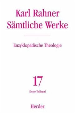 Enzyklopädische Theologie / Sämtliche Werke 17/1, Tl.1 - Rahner, Karl