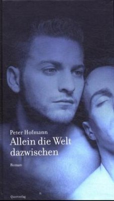 Allein die Welt dazwischen - Hofmann, Peter