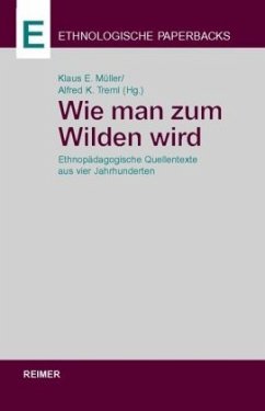 Wie man zum Wilden wird - Müller, Klaus E. / Treml, Alfred K. (Hgg.)
