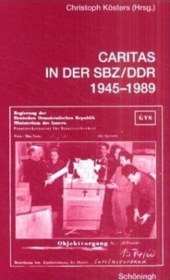 Caritas in der SBZ/DDR 1945-1989 - Kösters, Christoph (Hrsg.)