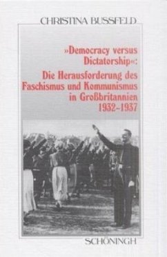 'Democracy versus Dictatorship': Die Herausforderung des Faschismus und Kommunismus in Großbritannien 1932-1937 - Bussfeld, Christina