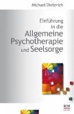Einführung in die Allgemeine Psychotherapie und Seelsorge