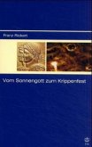Vom Sonnengott zum Krippenfest