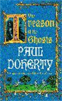 The Treason of the Ghosts (Hugh Corbett Mysteries, Book 12) - Doherty, Paul