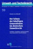 Der Schutz der künftigen Generationen im deutschen Umweltrecht