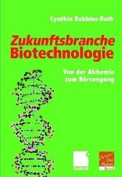 Zukunftsbranche Biotechnologie - Robbins-Roth, Cynthia