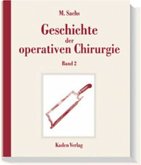 Historische Entwicklung des chirurgischen Instrumentariums / Geschichte der operativen Chirurgie Bd.2