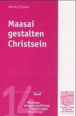 Maasai gestalten Christsein - Fischer, Moritz