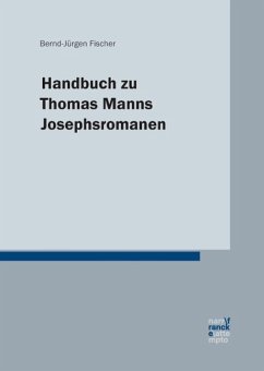 Handbuch zu Thomas Manns Josephsromanen - Fischer, Bernd-Jürgen