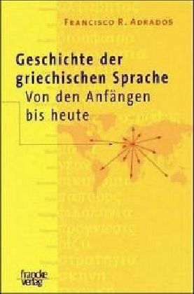 Geschichte der griechischen Sprache von den Anfängen bis heute Geschichte der griechischen Sprache von den Anfängen bis heute