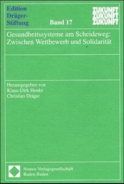 Gesundheitssysteme am Scheideweg: Zwischen Wettbewerb und Solidarität - Henke, Klaus-Dirk / Dräger, Christian (Hgg.)