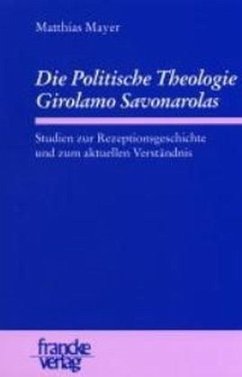 Die Politische Theologie Girolamo Savonarolas - Mayer, Matthias