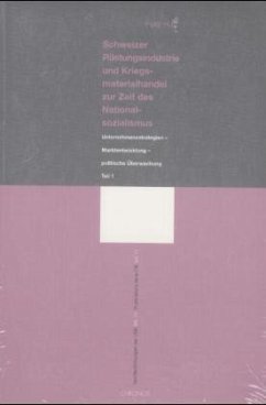 Schweizer Rüstungsindustrie und Kriegsmaterialhandel zur Zeit des Nationalsozialismus, 2 Teile - Hug, Peter