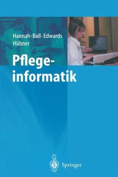 Pflegeinformatik - Hannah, Kathryn J.;Ball, Marion J.;Edwards, Margaret J.A.