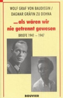 ... als wären wir nie getrennt gewesen. - Baudissin, Wolf St. Tr. Graf von;Dohna, Dagmar zu